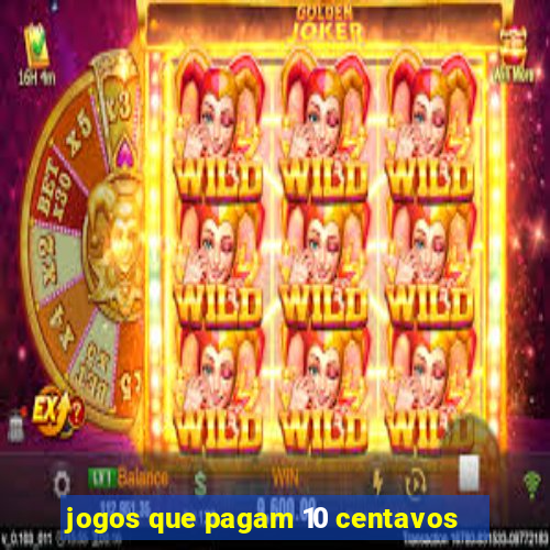 jogos que pagam 10 centavos